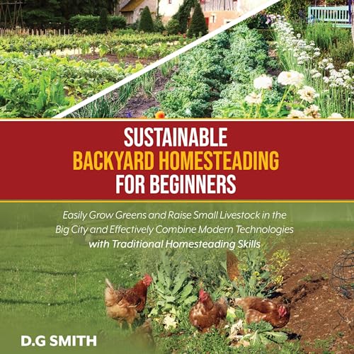 Sustainable Backyard Homesteading for Beginners