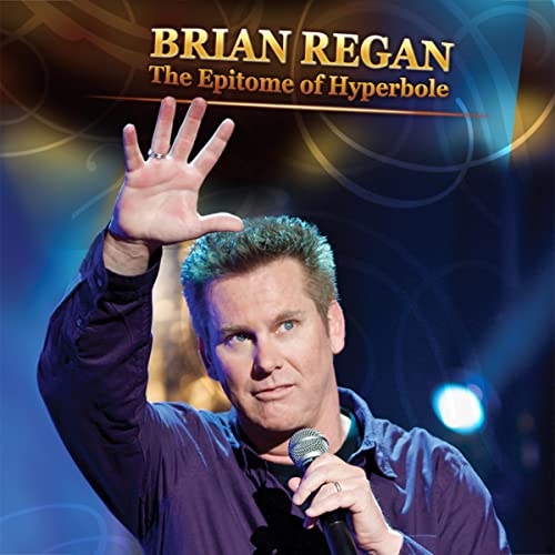 Brian Regan: Epitome of Hyperbole