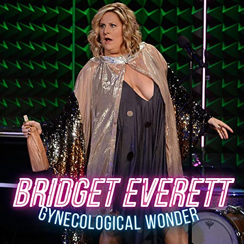 Bridget Everett: Gynecological Wonder by Bridgett Everett