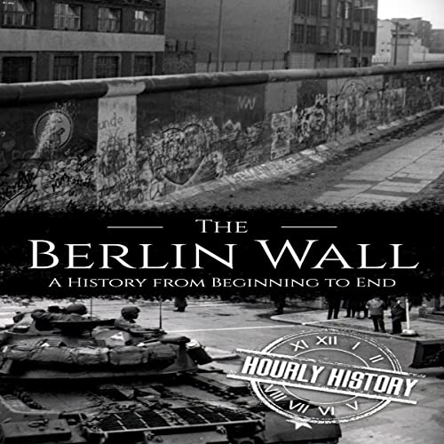The Berlin Wall by Hourly History