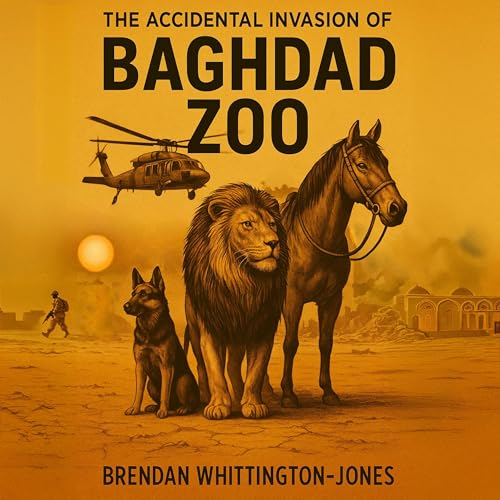 The Accidental Invasion of Baghdad Zoo
