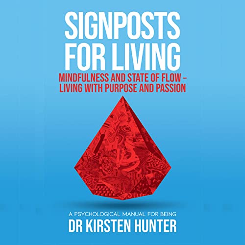 Mindfulness and State of Flow - Living with Purpose and Passion by Dr. Kirsten Hunter