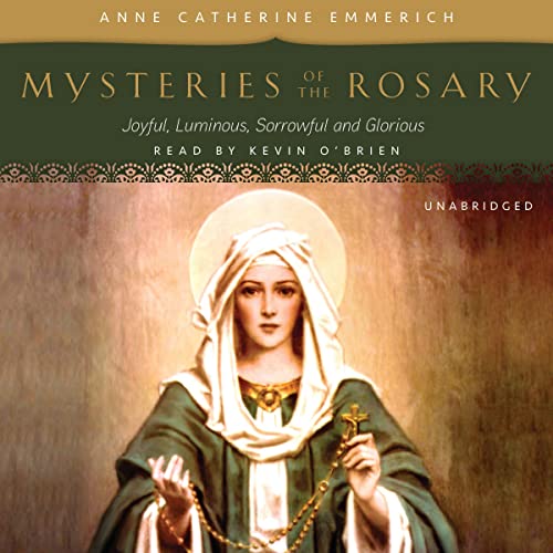 Mysteries of the Rosary by Anne Catherine Emmerich