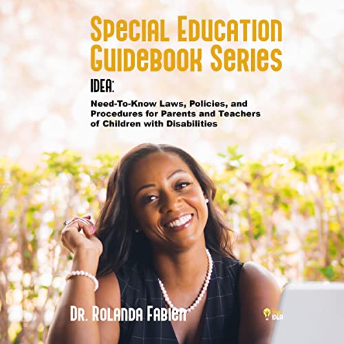 IDEA: Need-to-Know Laws, Policies, and Procedures for Parents and Teachers of Children with Disabilities