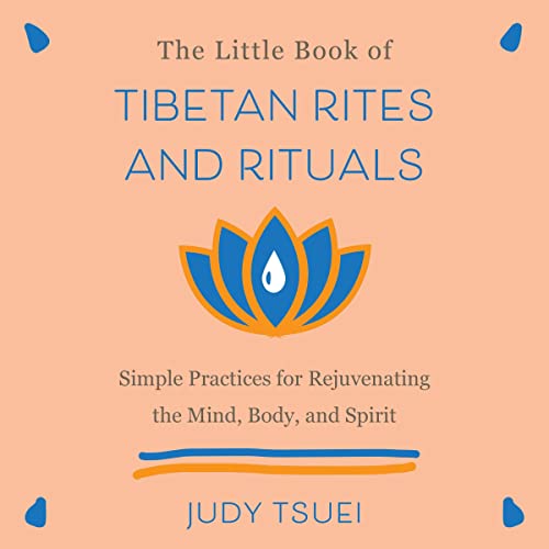 The Little Book of Tibetan Rites and Rituals by Judy Tsuei