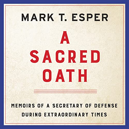 A Sacred Oath by Mark T. Esper