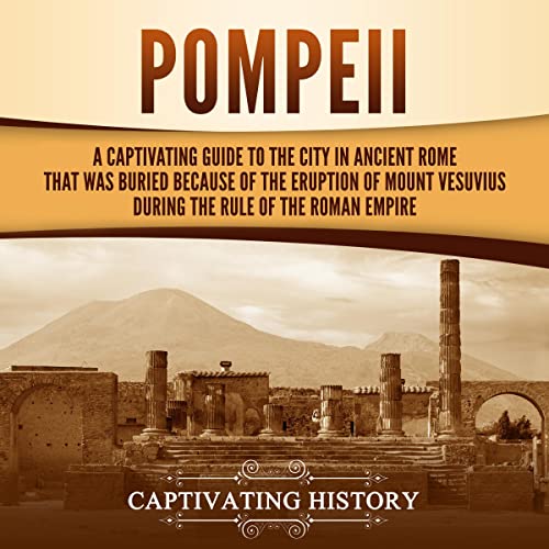 Pompeii by Captivating History