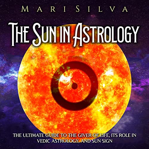 The Sun in Astrology by Mari Silva