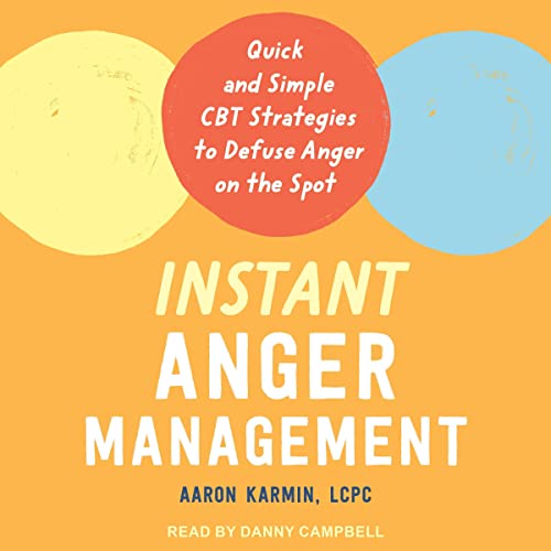 Instant Anger Management by Aaron Karmin LCPC
