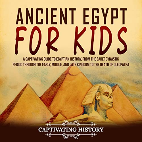 Ancient Egypt for Kids by Captivating History