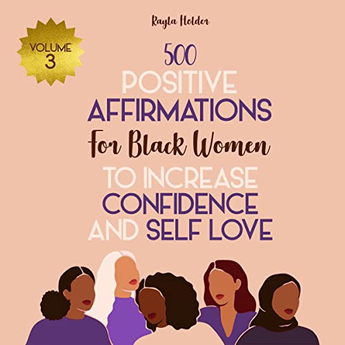 500 Positive Affirmations for Black Women to Increase Confidence and Self Love, Volume 3