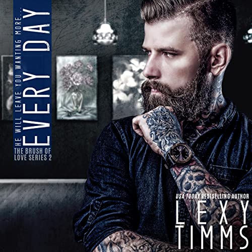 Every Day: He Will Leave You Wanting More... by Lexy Timms