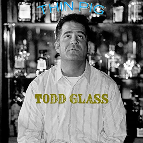 Todd Glass: Thin Pig by Todd Glass