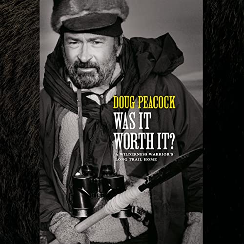 Was It Worth It? by Doug Peacock