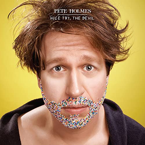 Pete Holmes: Nice Try, the Devil by Pete Holmes