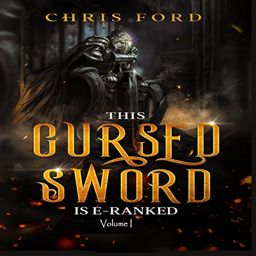 This Cursed Sword Is E-Ranked, Volume 1 by Chris Ford
