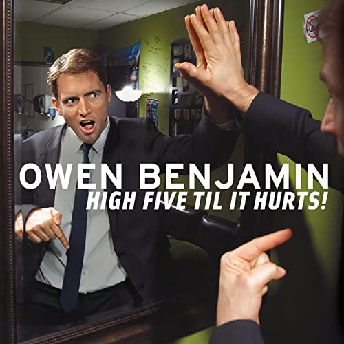 Owen Benjamin: High Five Til It Hurts by Owen Benjamin