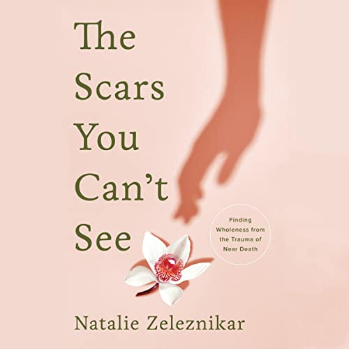 The Scars You Can't See by Natalie Zeleznikar