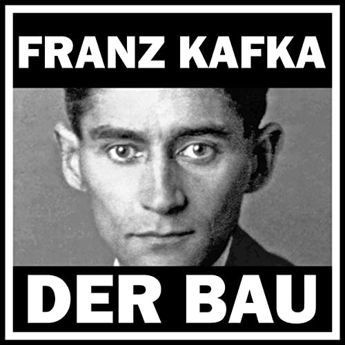 Der Bau [The Construction] by Franz Kafka