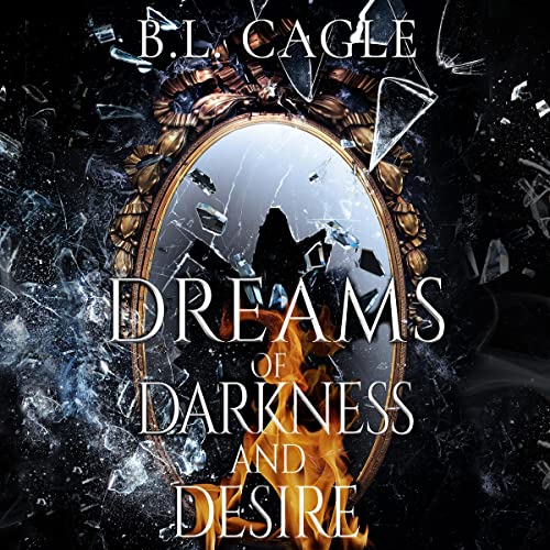 Dreams of Darkness and Desire by B.L. Cagle