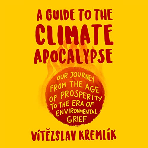 A Guide to the Climate Apocalypse