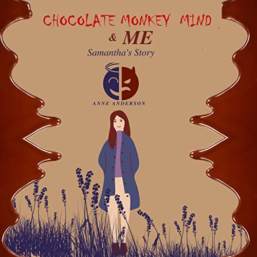 Chocolate Monkey Mind & Me - Samantha's Story (Approaching 30) by Anne Anderson
