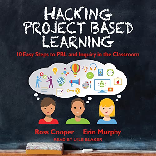 Hacking Project Based Learning by Ross Cooper