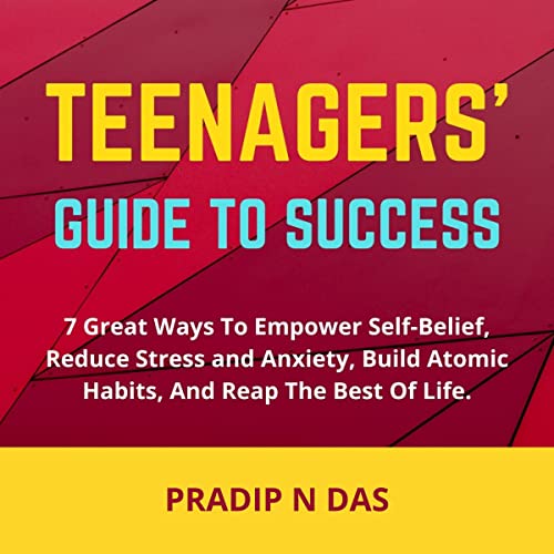 Teenagers' Guide to Success by Pradip N Das