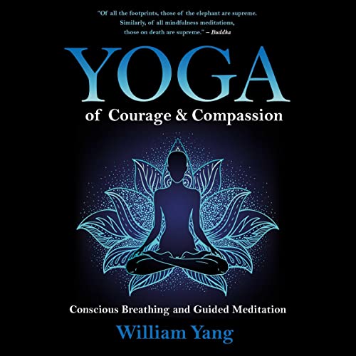 Yoga of Courage and Compassion by William Yang