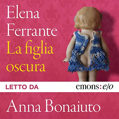 La figlia oscura by Elena Ferrante
