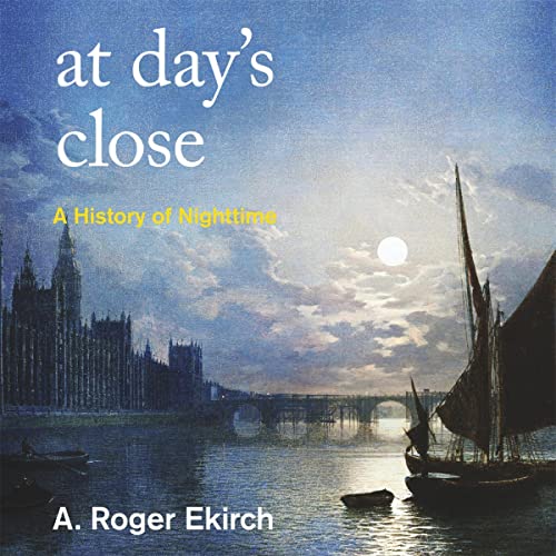 At Day's Close by Professor A. Roger Ekirch
