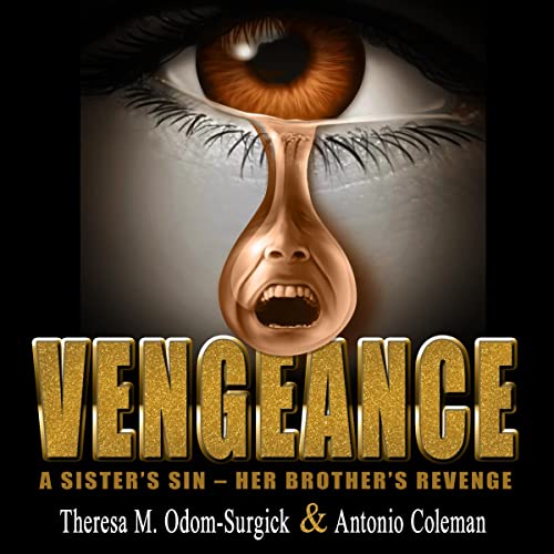 Vengeance: A Sister's Sin - Her Brother's Revenge by Theresa M. Odom-Surgick