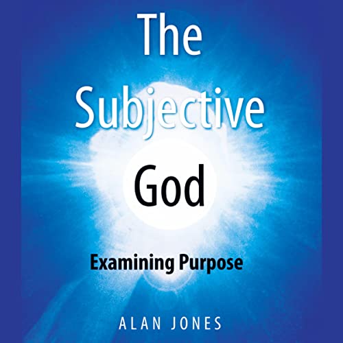 The Subjective God by Alan Jones