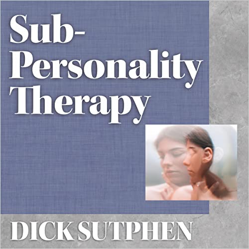 Sub-Personality Therapy by Dick Sutphen