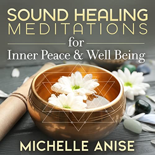 Sound Healing for Inner Peace &amp; Well-Being by Michelle Anise