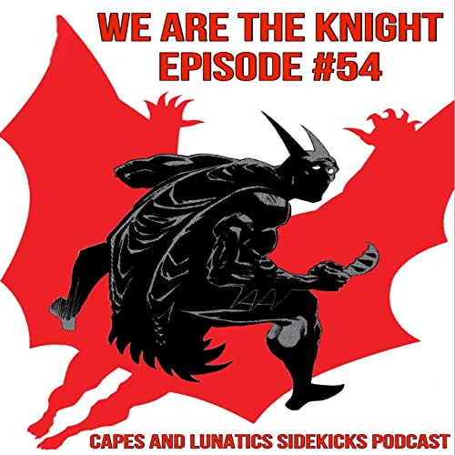We Are the Knight Ep #54: Batman - Darkest Night of the Man-Bat by Unknown