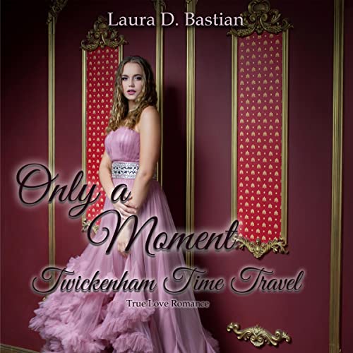 Only a Moment by Laura D. Bastian