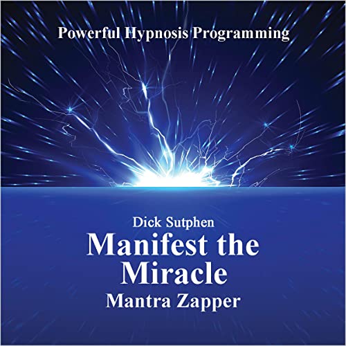 Manifest the Miracle Mantra by Dick Sutphen