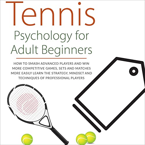 Tennis Psychology for Adult Beginners