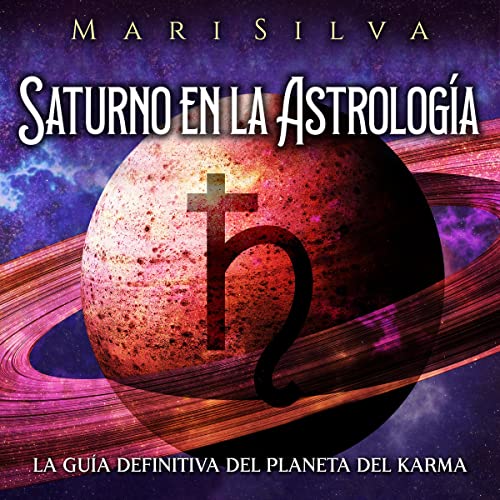 Saturno en la Astrología [Saturn in Astrology] by Mari Silva