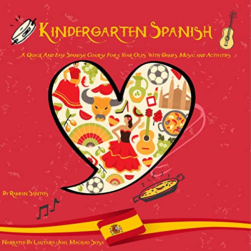 Kindergarten Spanish: A Quick and Easy Spanish Course for 5 Year Olds with Games, Music and Activities