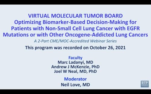 Lung Cancer | Optimizing Biomarker-Based Decision-Making for Patients with Non-Small Cell Lung Cancer with EGFR Mutations or with Other Oncogene-Addicted Lung Cancers by Unknown