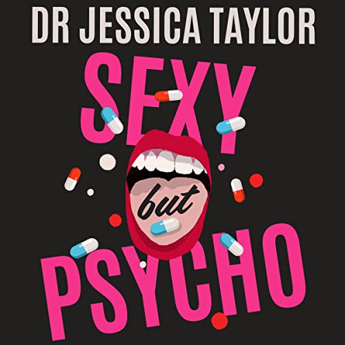 Sexy But Psycho by Dr Jessica Taylor