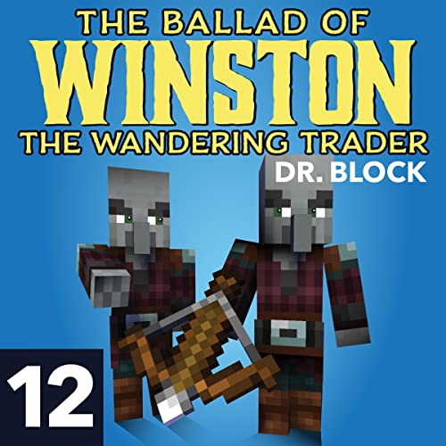 The Ballad of Winston the Wandering Trader, Book 12 by Dr. Block