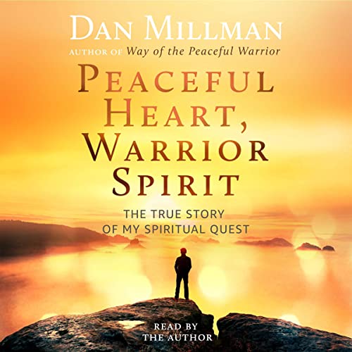 Peaceful Heart, Warrior Spirit: The True Story of My Spiritual Quest