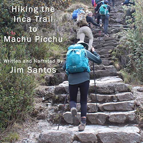 Hiking the Inca Trail to Machu Picchu by Jim Santos