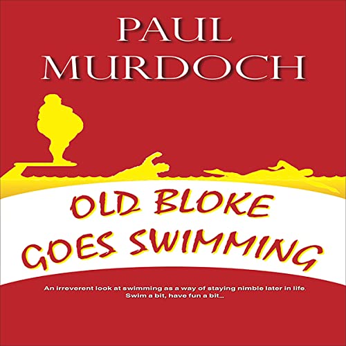 Old Bloke Goes Swimming by Paul Murdoch