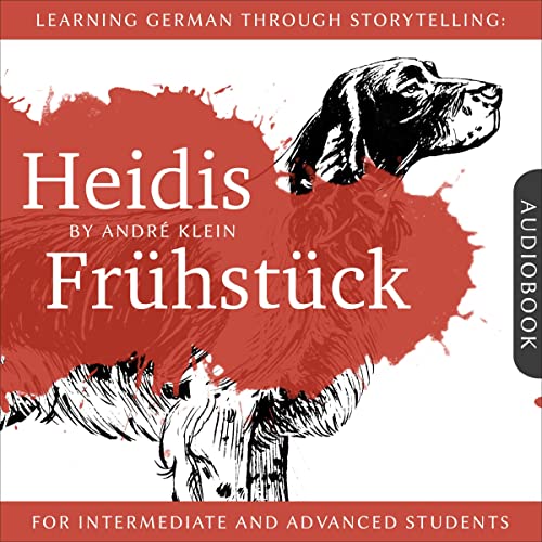 Learning German Through Storytelling: Heidis Frühstück - A Detective Story for German Language Learners