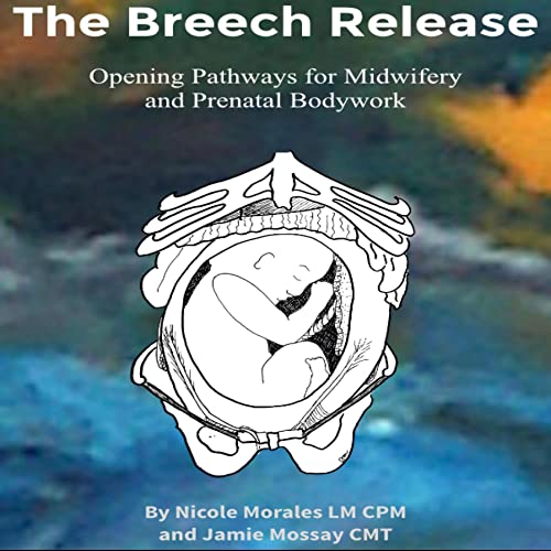 The Breech Release by Nicole Morales LM CPM