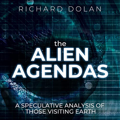The Alien Agendas by Richard Dolan